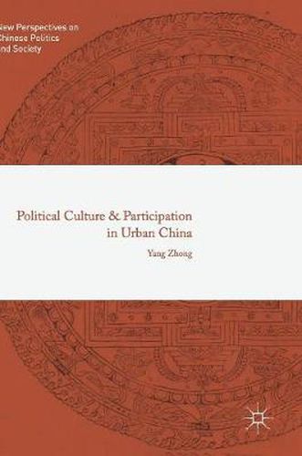 Cover image for Political Culture and Participation in Urban China