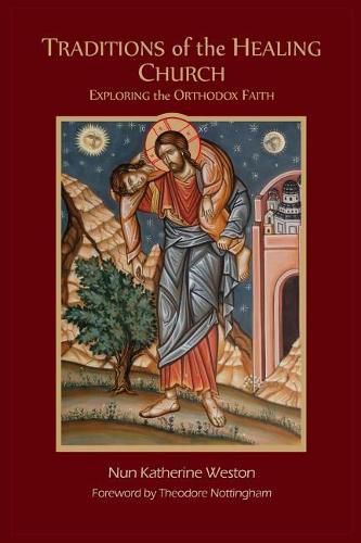 Cover image for Traditions of the Healing Church: Exploring the Orthodox Faith