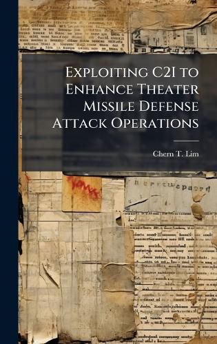 Cover image for Exploiting C2I to Enhance Theater Missile Defense Attack Operations
