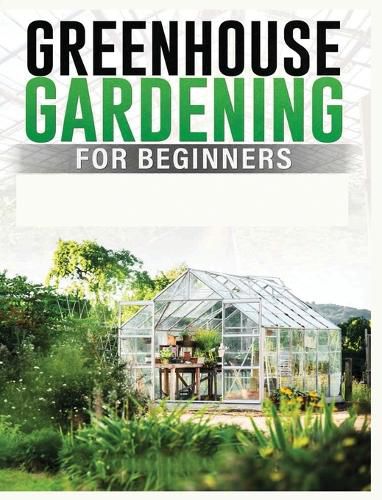 Cover image for Greenhouse Gardening for Beginners
