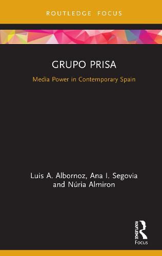 Cover image for Grupo Prisa: Media Power in Contemporary Spain