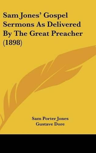 Cover image for Sam Jones' Gospel Sermons as Delivered by the Great Preacher (1898)
