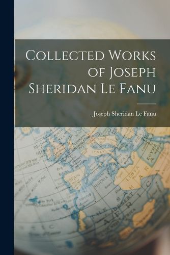 Cover image for Collected Works of Joseph Sheridan Le Fanu