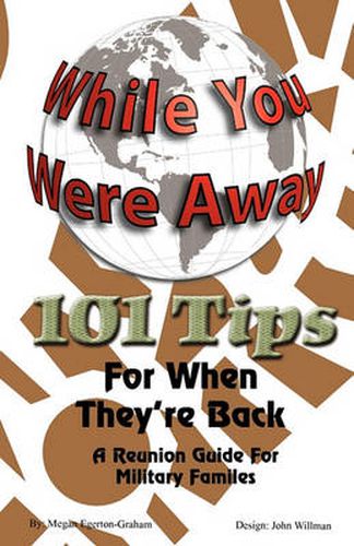 Cover image for While Your Were Away - 101 Tips For When They're Back - A Military Family Reunion Handbook