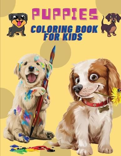 Cover image for Puppies Coloring Book For Kids: Puppies: Kids Coloring Book (Cute Dogs, Silly Dogs, Little Puppies and Fluffy Friends-All Kinds of Dogs)