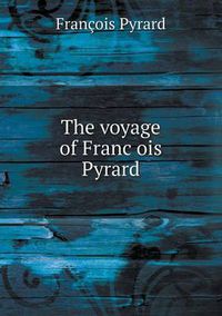 Cover image for The voyage of Franc&#807;ois Pyrard