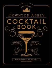 Cover image for The Official Downton Abbey Cocktail Book