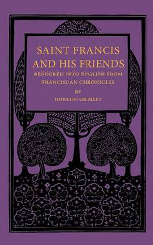 Cover image for Saint Francis and his Friends: Rendered into English from Franciscan Chronicles