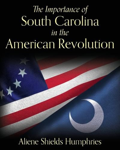 Cover image for The Importance of South Carolina in the American Revolution