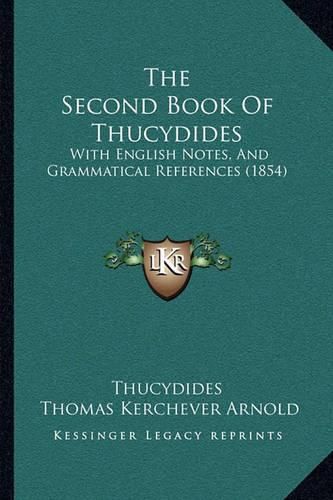 The Second Book of Thucydides: With English Notes, and Grammatical References (1854)