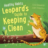 Cover image for Healthy Habits: Leopard's Guide to Keeping Clean
