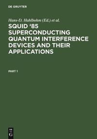 Cover image for SQUID '85 Superconducting Quantum Interference Devices and their Applications: Proceedings of the Third International Conference on Superconducting Quantum Devices, Berlin (West), June 25-28, 1985