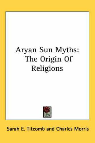 Cover image for Aryan Sun Myths: The Origin Of Religions