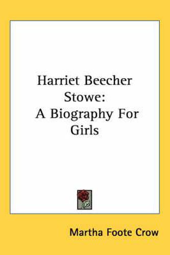 Harriet Beecher Stowe: A Biography for Girls