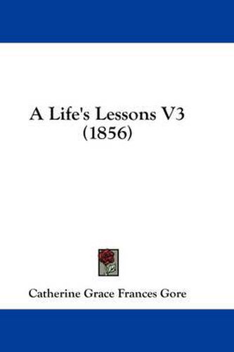 Cover image for A Life's Lessons V3 (1856)