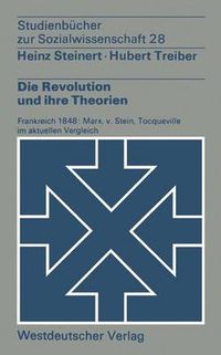 Cover image for Die Revolution Und Ihre Theorien: Frankreich 1848: Marx, V. Stein, Tocqueville Im Aktuellen Vergleich