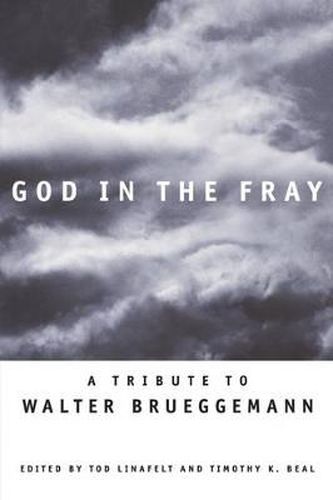 God in the Fray: A Tribute to Walter Brueggemann