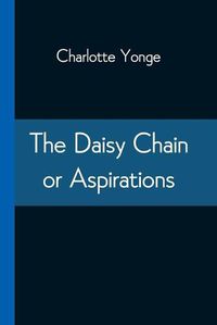 Cover image for The Daisy Chain or Aspirations