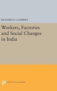 Cover image for Workers, Factories and Social Changes in India