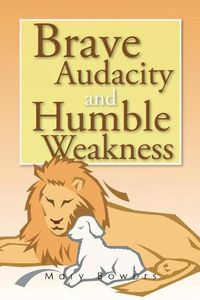 Cover image for Brave Audacity and Humble Weakness