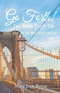 Cover image for Go Forth!: The Band Plays On