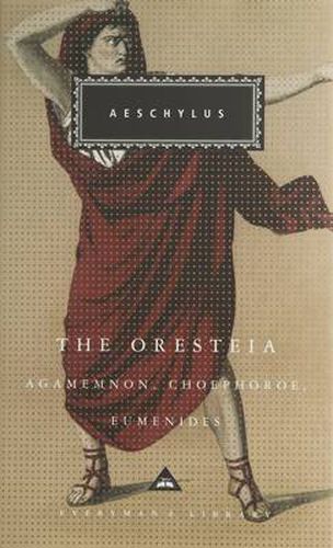 The Oresteia: Agamemnon, Choephoroe, Eumenides