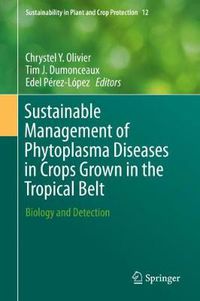 Cover image for Sustainable Management of Phytoplasma Diseases in Crops Grown in the Tropical Belt: Biology and Detection