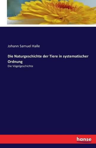 Cover image for Die Naturgeschichte der Tiere in systematischer Ordnung: Die Voegelgeschichte