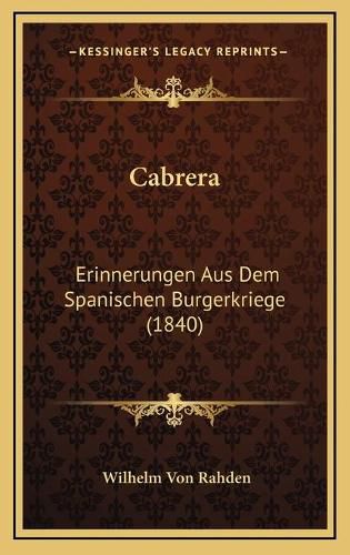 Cover image for Cabrera: Erinnerungen Aus Dem Spanischen Burgerkriege (1840)