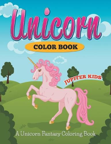 Cover image for Unicorn Color Book: A Unicorn Fantasy Coloring Book