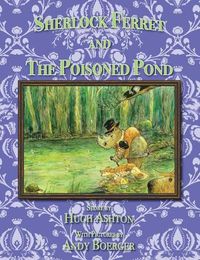 Cover image for Sherlock Ferret and the Poisoned Pond