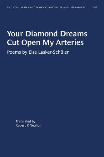 Your Diamond Dreams Cut Open My Arteries: Poems by Else Lasker-Schuler