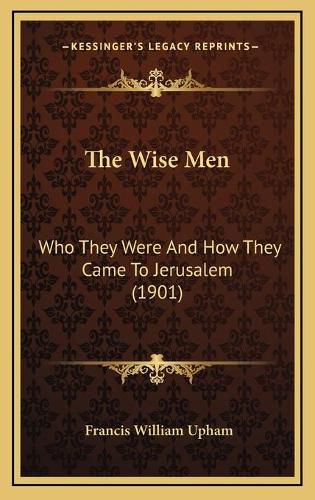 The Wise Men: Who They Were and How They Came to Jerusalem (1901)