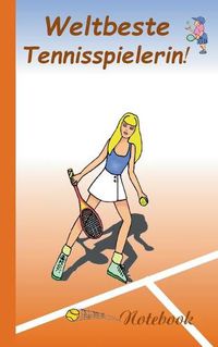 Cover image for Weltbeste Tennisspielerin!: Motiv Notizbuch, Notebook, Einschreibbuch, Tagebuch, Kritzelbuch im praktischen Pocketformat.