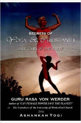 Cover image for Secrets of Yoga and Christianity - are They Compatible?