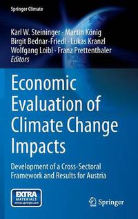 Cover image for Economic Evaluation of Climate Change Impacts: Development of a Cross-Sectoral Framework and Results for Austria