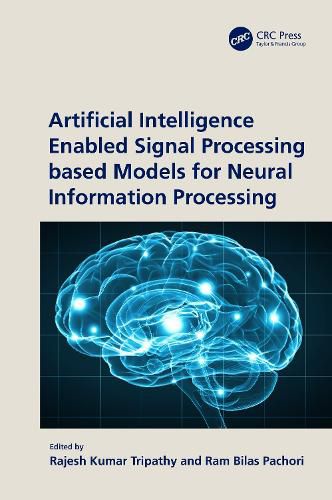 Cover image for Artificial Intelligence Enabled Signal Processing based Models for Neural Information Processing