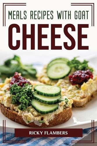 Cover image for Meals Recipes with Goat Cheese