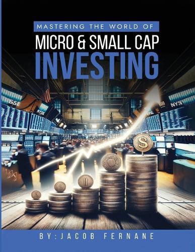 Cover image for Mastering the World of Micro and Small Cap Investing