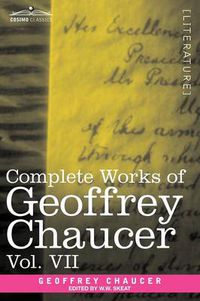 Cover image for Complete Works of Geoffrey Chaucer, Vol. VII: Chaucerian and Other Pieces, Being a Supplement to the Complete Works of Geoffrey Chaucer (in Seven Volu