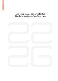 Cover image for be 2226 Die Temperatur der Architektur / The Temperature of Architecture: Portrait eines energieoptimierten Hauses / Portrait of an Energy-Optimized House