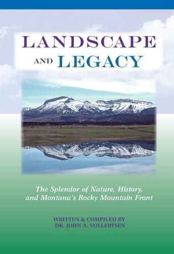 Cover image for Landscape and Legacy: The Splendor of Nature, History, and Montana's Rocky Mountain Front