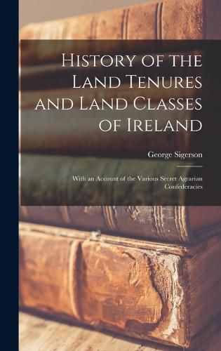 Cover image for History of the Land Tenures and Land Classes of Ireland