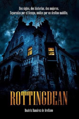 Cover image for Rottingdean: Dos siglos, dos historias, dos mujeres. Separadas por el tiempo, unidas por un destino maldito
