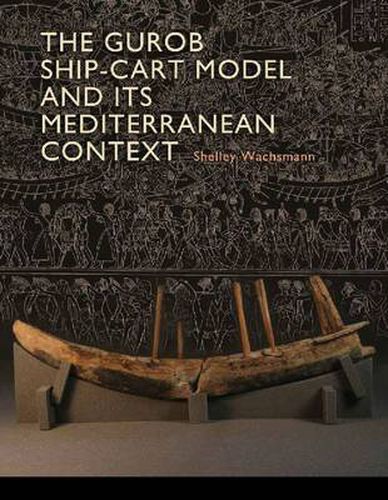 The Gurob Ship-Cart Model and Its Mediterranean Context