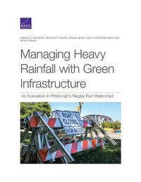 Cover image for Managing Heavy Rainfall with Green Infrastructure: An Evaluation in Pittsburgh's Negley Run Watershed