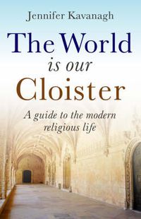 Cover image for World Is Our Cloister, The - A guide to the modern religious life