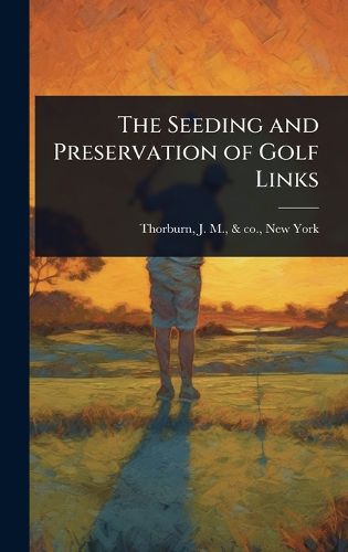 Cover image for The Seeding and Preservation of Golf Links