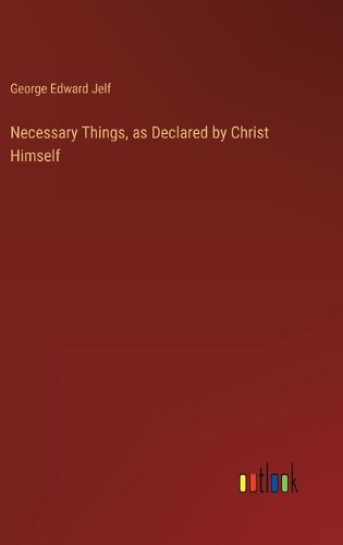 Necessary Things, as Declared by Christ Himself