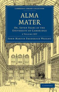 Cover image for Alma Mater 2 Volume Paperback Set: Or, Seven Years at the University of Cambridge